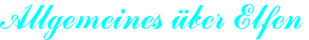 Allgemeines über Elfen